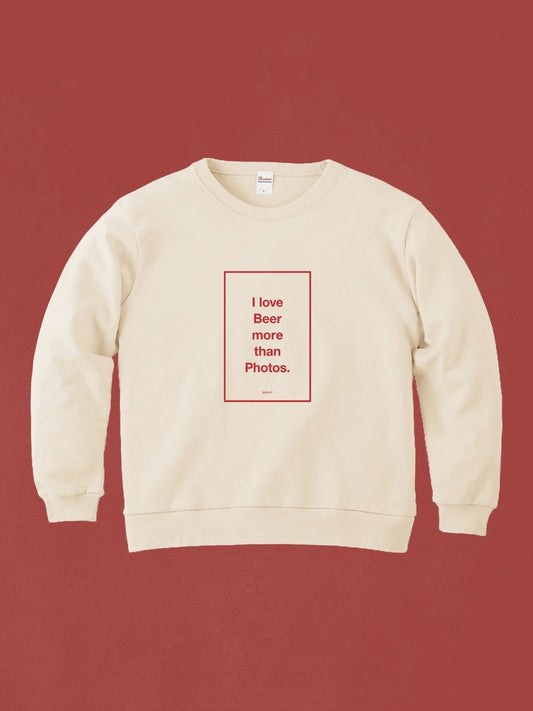 A-1：ステートメント・スウェット［ 写真よりもビールを愛してる ］