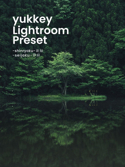 yukkey｜Lightroom Presets "-shinryoku-" and "-seijaku-"